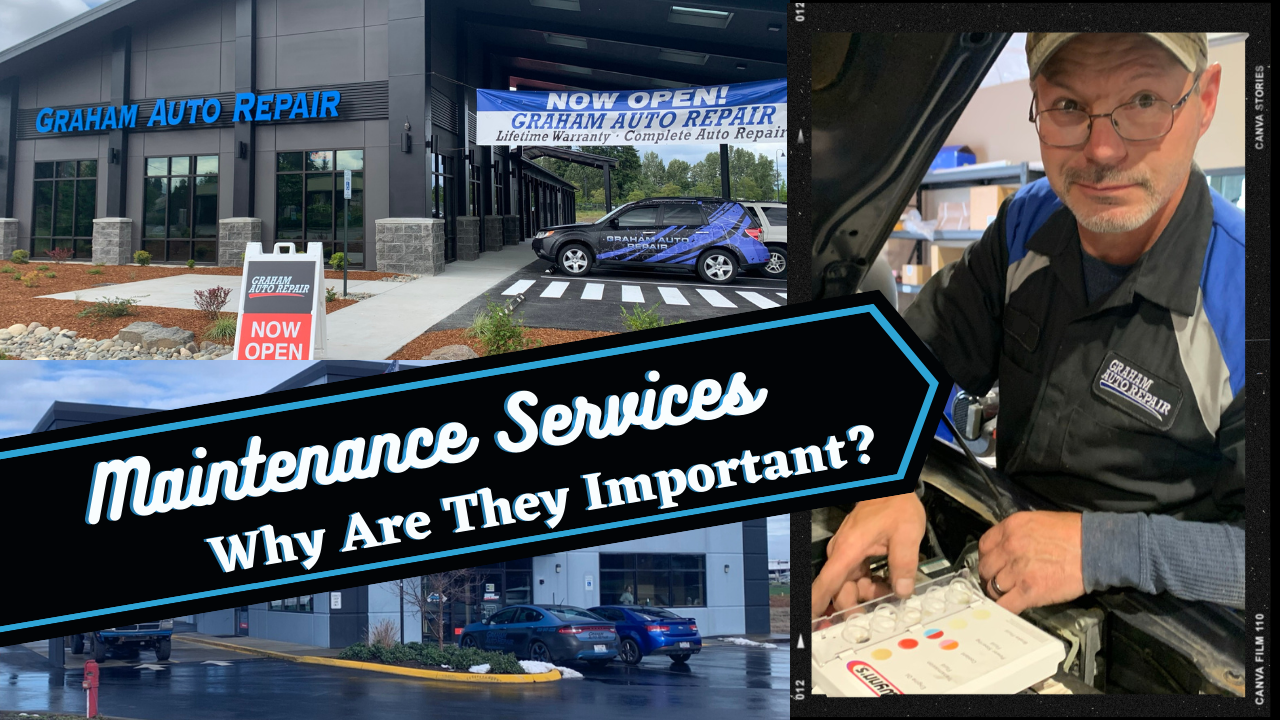 Why is Vehicle Maintenance Important at Graham Auto Repair in Yelm, WA and Graham, WA